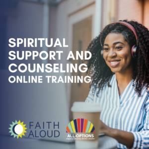 Photo of a smiling Black woman wearing headphones and looking at a laptop screen with her hands on the keyboard. Overlaid text reads, "Spiritual Support and Counseling Online Training". At the bottom. of the image are the Faith Aloud and All-Options logos.